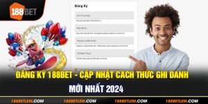 1-dang-ky-188bet-cap-nhat-cach-thuc-ghi-danh-moi-nhat-2024