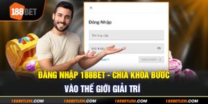 1-dang-nhap-188bet-chia-khoa-buoc-vao-the-gioi-giai-tri